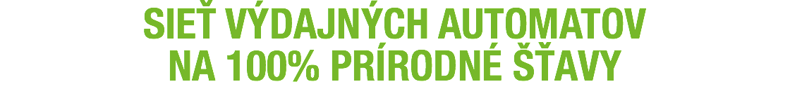 SIEŤ VÝDAJNÝCH AUTOMATOV NA 100% PRÍRODNÉ ŠŤAVY