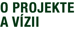 O PROJEKTE A VÍZII