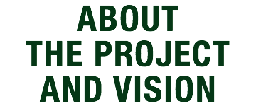 ABOUT THE PROJECT AND VISION